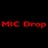 MIC Drop